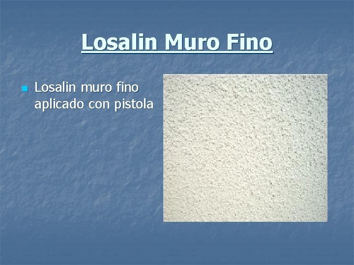 Losalin Muro Fino n Losalin muro fino aplicado con pistola 