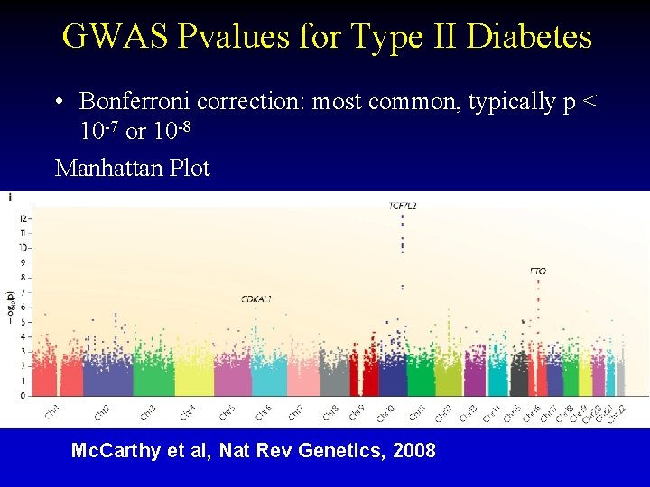 GWAS Pvalues for Type II Diabetes • Bonferroni correction: most common, typically p <