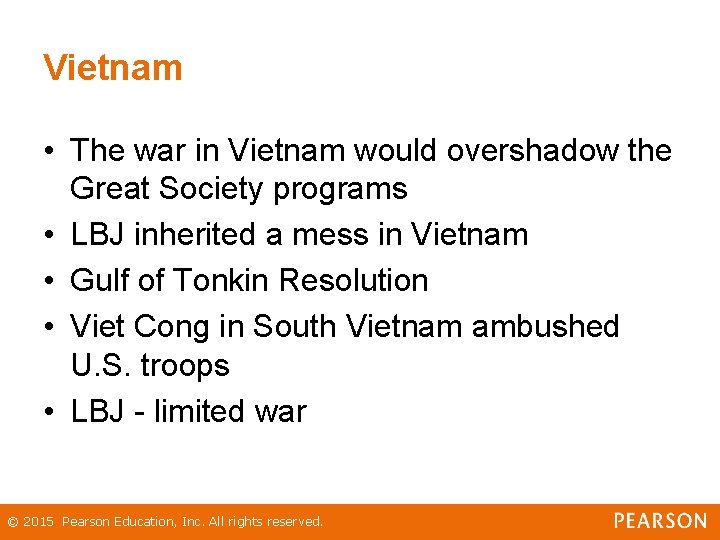 Vietnam • The war in Vietnam would overshadow the Great Society programs • LBJ