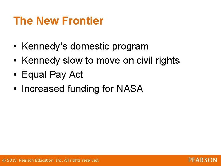 The New Frontier • • Kennedy’s domestic program Kennedy slow to move on civil