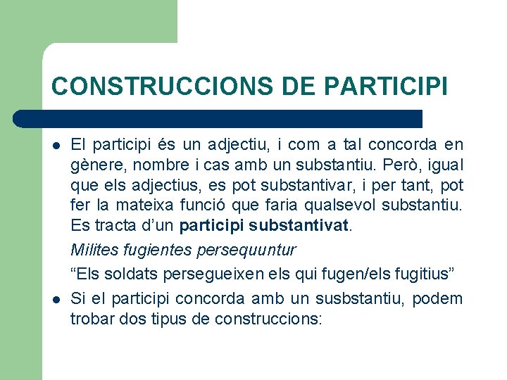 CONSTRUCCIONS DE PARTICIPI l l El participi és un adjectiu, i com a tal