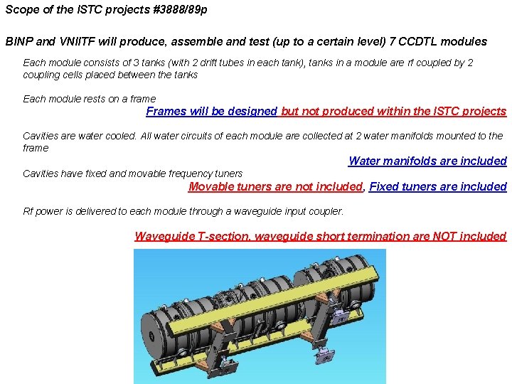 Scope of the ISTC projects #3888/89 p BINP and VNIITF will produce, assemble and