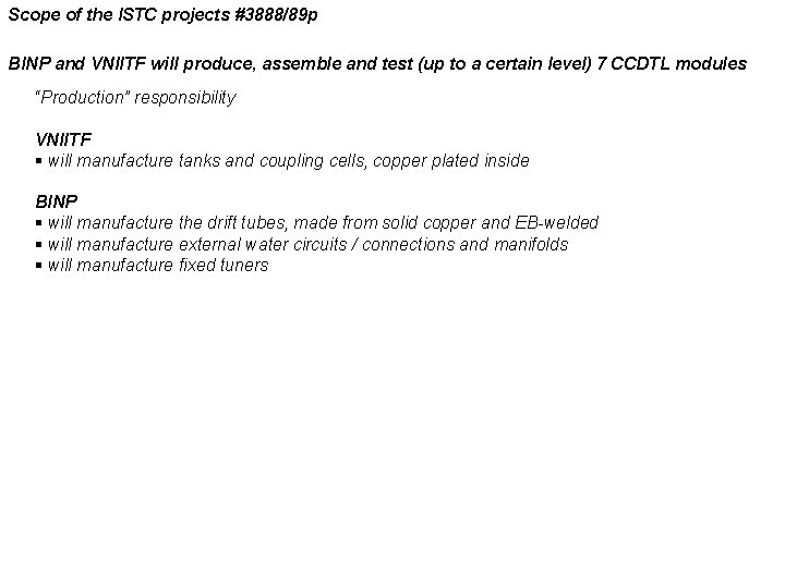 Scope of the ISTC projects #3888/89 p BINP and VNIITF will produce, assemble and