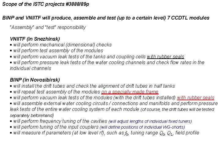Scope of the ISTC projects #3888/89 p BINP and VNIITF will produce, assemble and