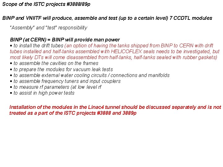 Scope of the ISTC projects #3888/89 p BINP and VNIITF will produce, assemble and