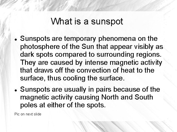 What is a sunspot Sunspots are temporary phenomena on the photosphere of the Sun