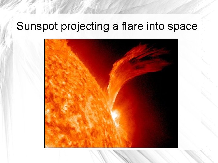 Sunspot projecting a flare into space 