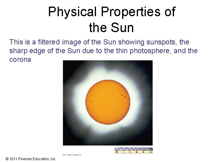 Physical Properties of the Sun This is a filtered image of the Sun showing