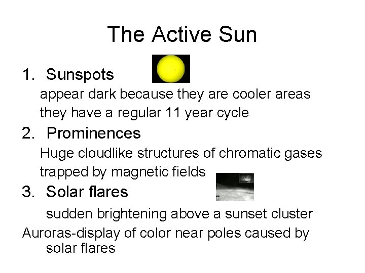 The Active Sun 1. Sunspots appear dark because they are cooler areas they have