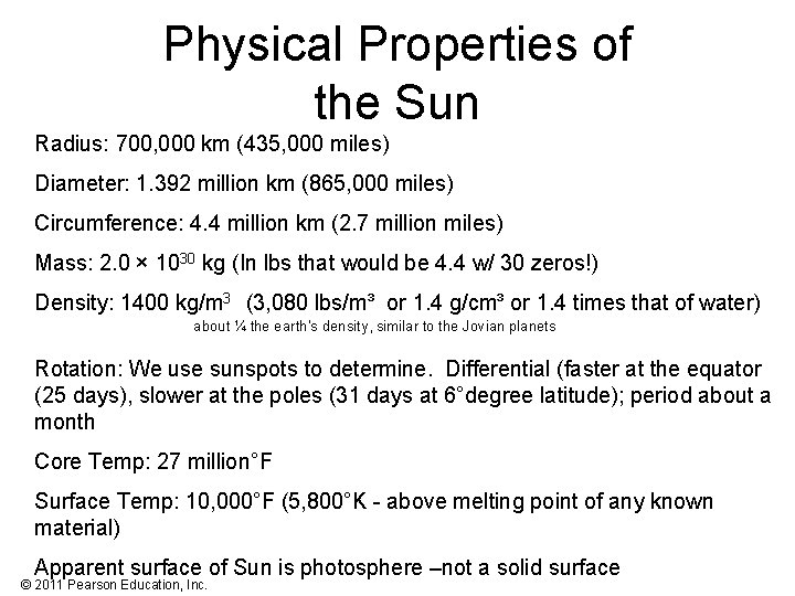 Physical Properties of the Sun Radius: 700, 000 km (435, 000 miles) Diameter: 1.