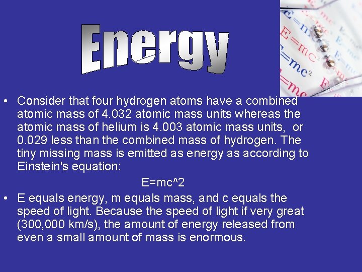  • Consider that four hydrogen atoms have a combined atomic mass of 4.