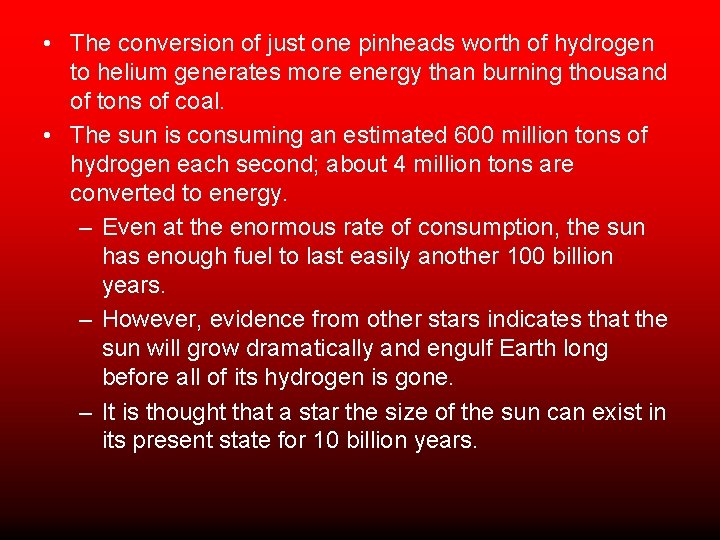  • The conversion of just one pinheads worth of hydrogen to helium generates