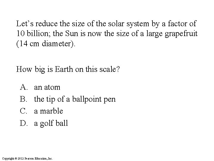 Let’s reduce the size of the solar system by a factor of 10 billion;
