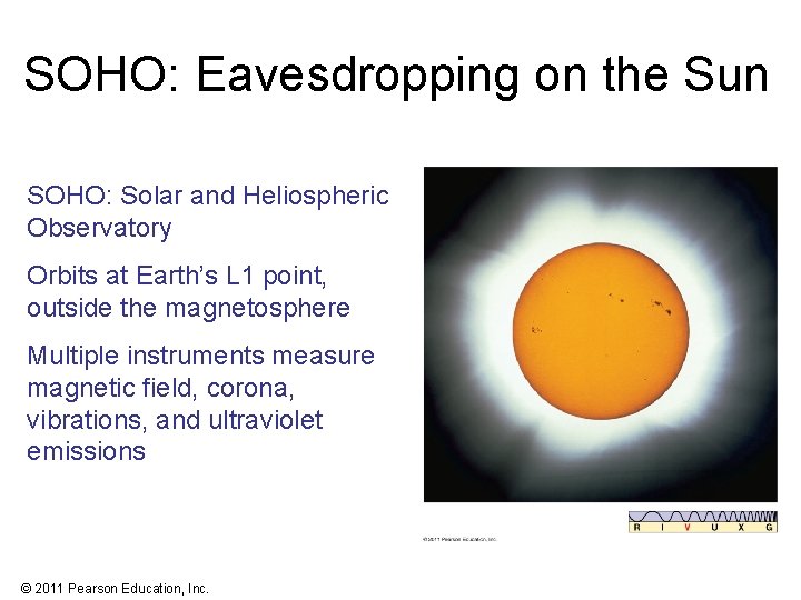 SOHO: Eavesdropping on the Sun SOHO: Solar and Heliospheric Observatory Orbits at Earth’s L