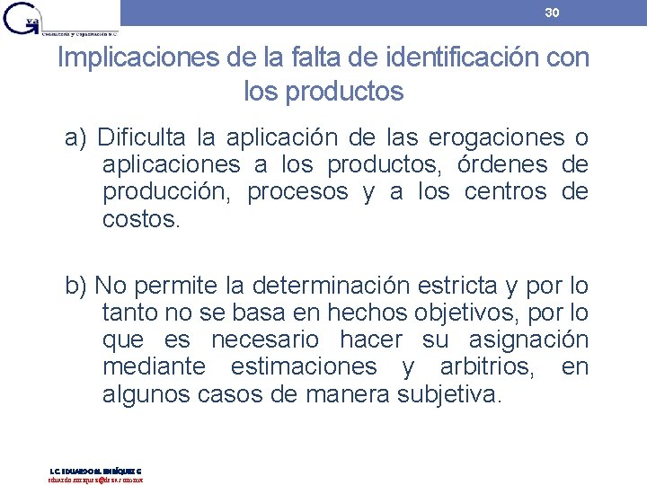 30 Implicaciones de la falta de identificación con los productos a) Dificulta la aplicación 30 Implicaciones de la falta de identificación con los productos a) Dificulta la aplicación
