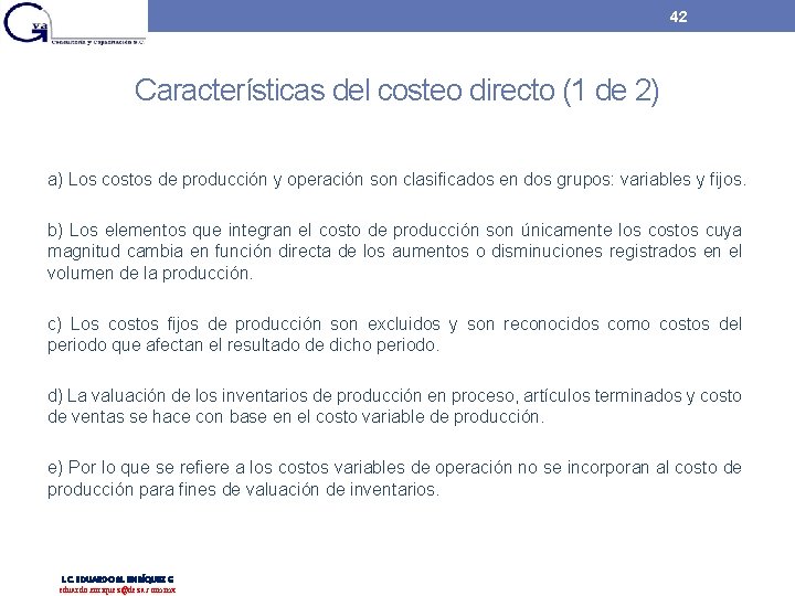42 Características del costeo directo (1 de 2) a) Los costos de producción y 42 Características del costeo directo (1 de 2) a) Los costos de producción y