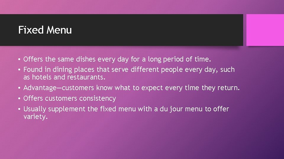 Fixed Menu • Offers the same dishes every day for a long period of