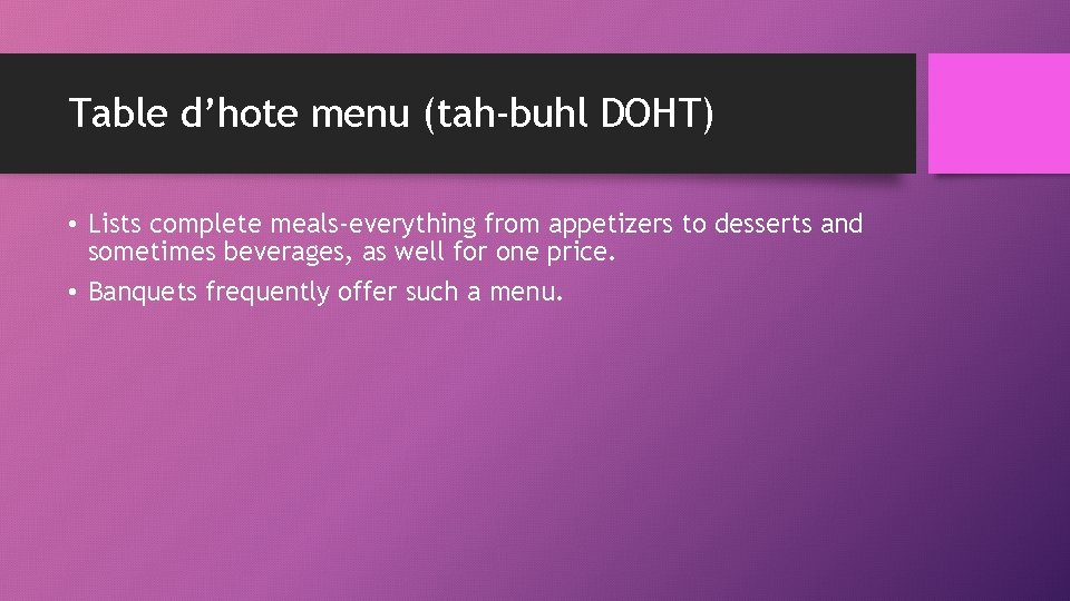 Table d’hote menu (tah-buhl DOHT) • Lists complete meals-everything from appetizers to desserts and