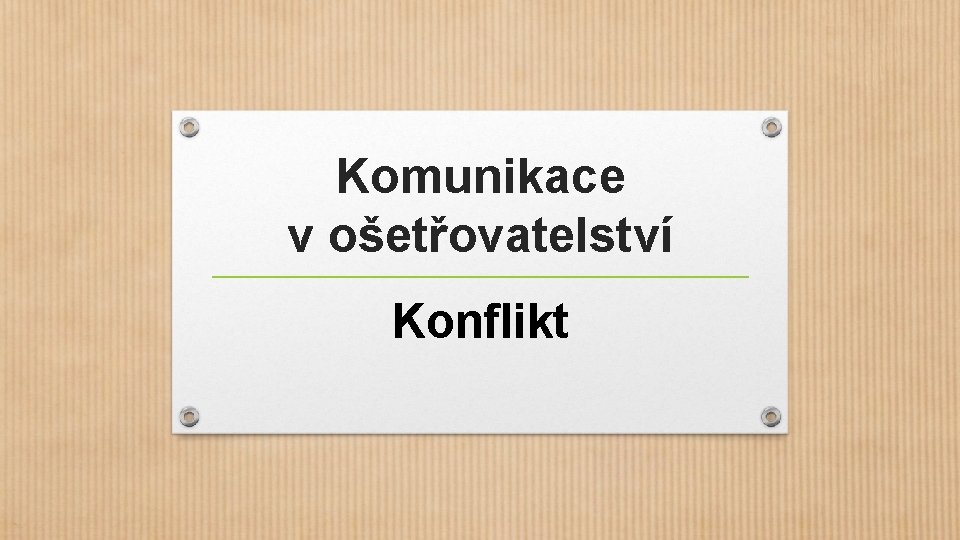 Komunikace v ošetřovatelství Konflikt 