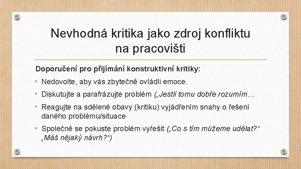 Nevhodná kritika jako zdroj konfliktu na pracovišti Doporučení pro přijímání konstruktivní kritiky: • Nedovolte,