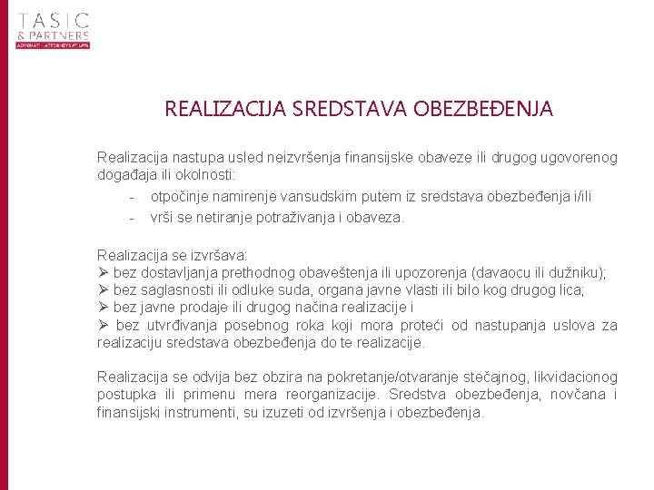 REALIZACIJA SREDSTAVA OBEZBEĐENJA Realizacija nastupa usled neizvršenja finansijske obaveze ili drugog ugovorenog događaja ili