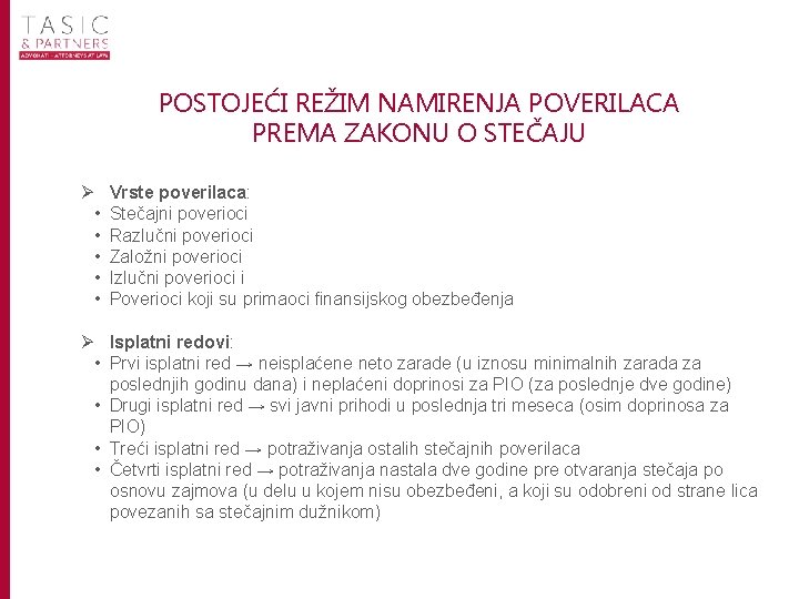POSTOJEĆI REŽIM NAMIRENJA POVERILACA PREMA ZAKONU O STEČAJU Ø Vrste poverilaca: • Stečajni poverioci POSTOJEĆI REŽIM NAMIRENJA POVERILACA PREMA ZAKONU O STEČAJU Ø Vrste poverilaca: • Stečajni poverioci
