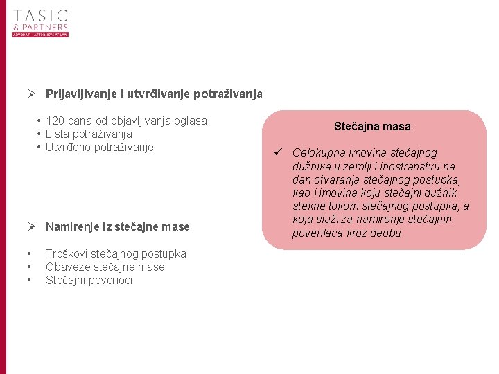 Ø Prijavljivanje i utvrđivanje potraživanja • 120 dana od objavljivanja oglasa • Lista potraživanja