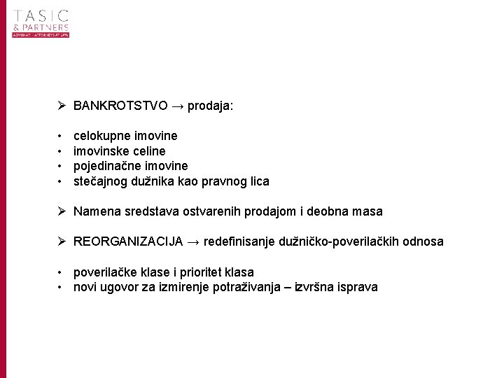 Ø BANKROTSTVO → prodaja: • • celokupne imovinske celine pojedinačne imovine stečajnog dužnika kao