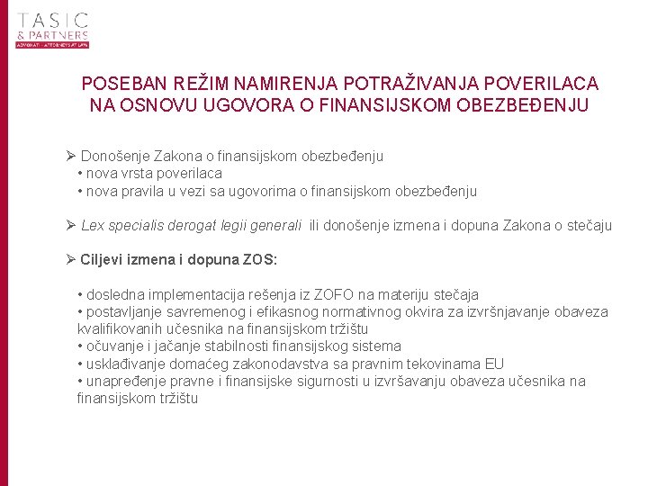 POSEBAN REŽIM NAMIRENJA POTRAŽIVANJA POVERILACA NA OSNOVU UGOVORA O FINANSIJSKOM OBEZBEĐENJU Ø Donošenje Zakona