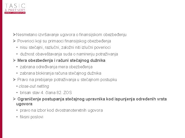 Ø Nesmetano izvršavanje ugovora o finansijskom obezbeđenju Ø Poverioci koji su primaoci finansijskog obezbeđenja