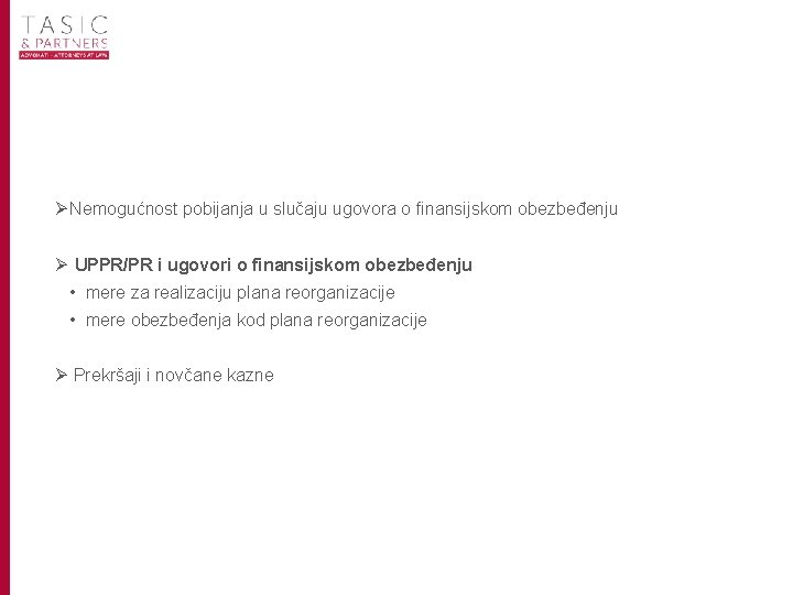 Ø Nemogućnost pobijanja u slučaju ugovora o finansijskom obezbeđenju Ø UPPR/PR i ugovori o