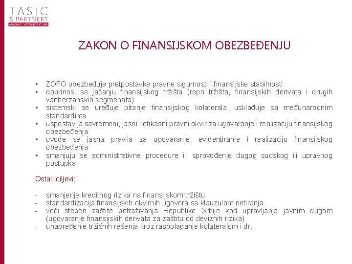 ZAKON O FINANSIJSKOM OBEZBEĐENJU • • • ZOFO obezbeđuje pretpostavke pravne sigurnosti i finansijske