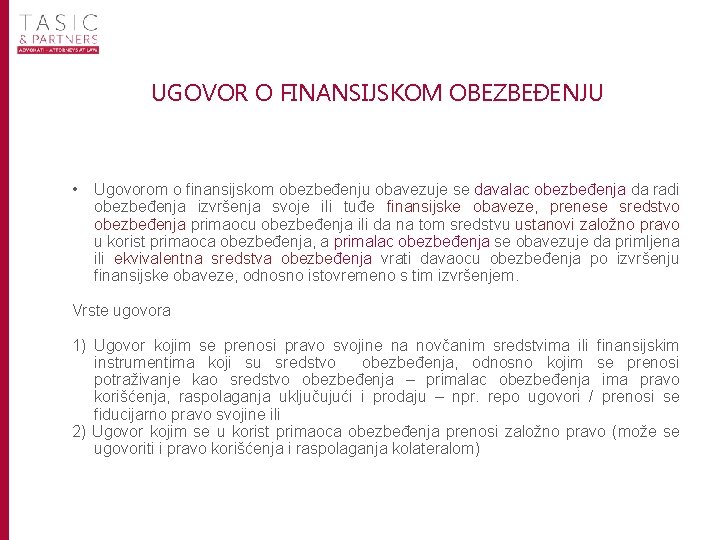 UGOVOR O FINANSIJSKOM OBEZBEĐENJU • Ugovorom o finansijskom obezbeđenju obavezuje se davalac obezbeđenja da