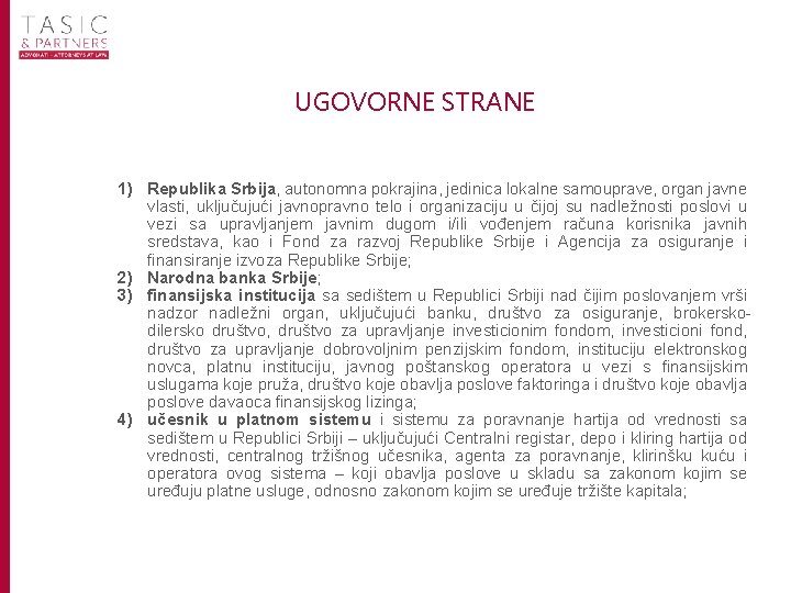 UGOVORNE STRANE 1) Republika Srbija, autonomna pokrajina, jedinica lokalne samouprave, organ javne vlasti, uključujući UGOVORNE STRANE 1) Republika Srbija, autonomna pokrajina, jedinica lokalne samouprave, organ javne vlasti, uključujući