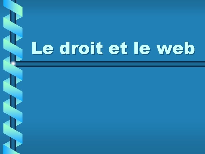 Le droit et le web 