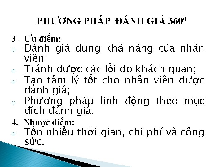 PHƯƠNG PHÁP ĐÁNH GIÁ 3600 3. Ưu điểm: o o Đánh giá đúng khả