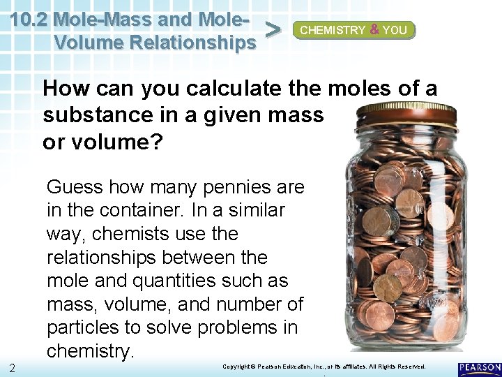 10. 2 Mole-Mass and Mole. Volume Relationships > CHEMISTRY & YOU How can you