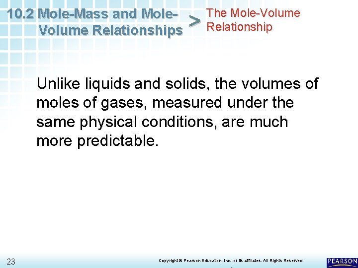 10. 2 Mole-Mass and Mole. Volume Relationships > The Mole-Volume Relationship Unlike liquids and