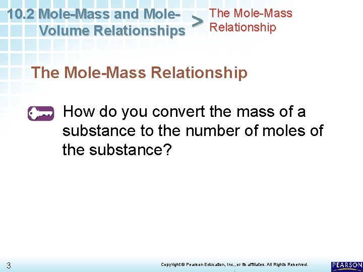 10. 2 Mole-Mass and Mole. Volume Relationships > The Mole-Mass Relationship How do you