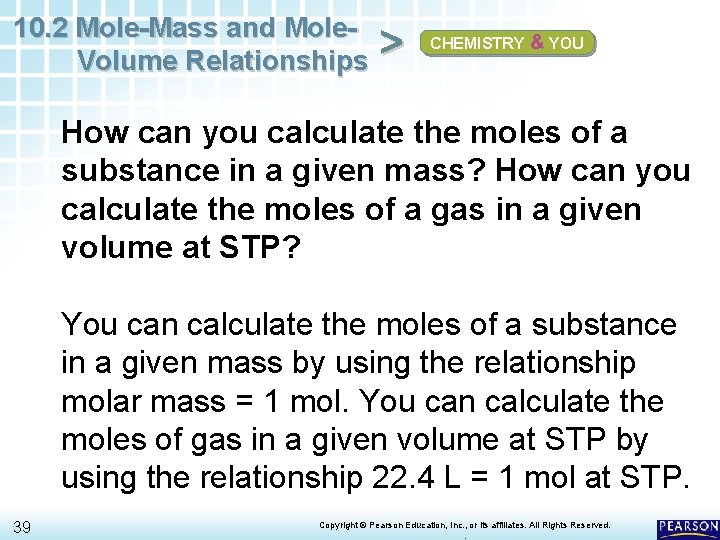 10. 2 Mole-Mass and Mole. Volume Relationships > CHEMISTRY & YOU How can you