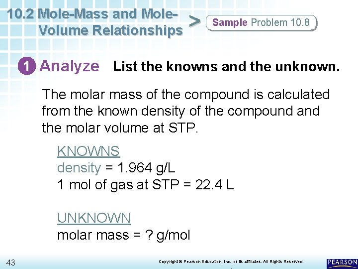 10. 2 Mole-Mass and Mole. Volume Relationships > Sample Problem 10. 8 1 Analyze