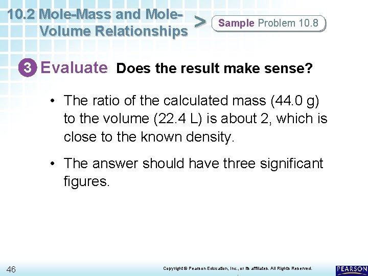 10. 2 Mole-Mass and Mole. Volume Relationships > Sample Problem 10. 8 3 Evaluate