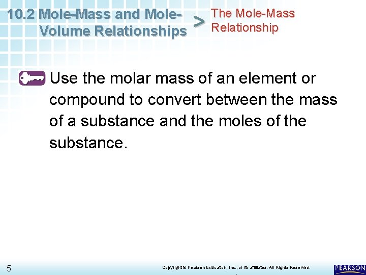 10. 2 Mole-Mass and Mole. Volume Relationships > The Mole-Mass Relationship Use the molar