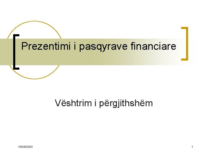 Prezentimi i pasqyrave financiare Vështrim i përgjithshëm 10/28/2020 1 