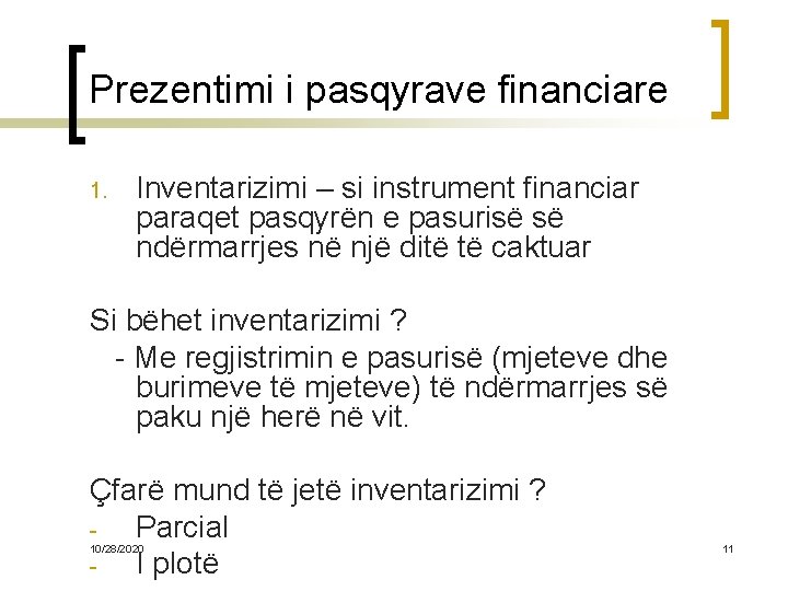 Prezentimi i pasqyrave financiare 1. Inventarizimi – si instrument financiar paraqet pasqyrën e pasurisë