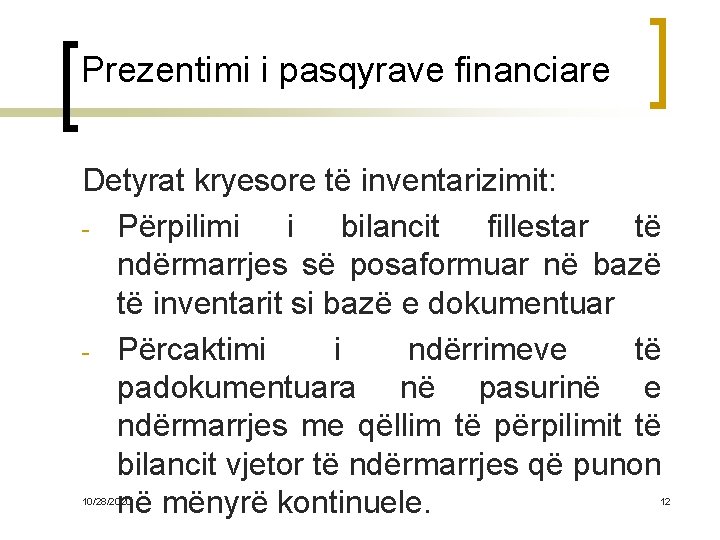 Prezentimi i pasqyrave financiare Detyrat kryesore të inventarizimit: - Përpilimi i bilancit fillestar të