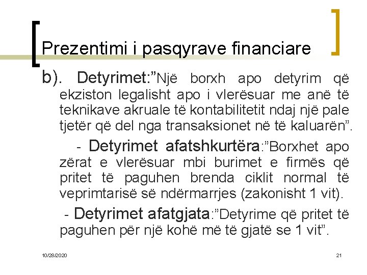 Prezentimi i pasqyrave financiare b). Detyrimet: ”Një borxh apo detyrim që ekziston legalisht apo