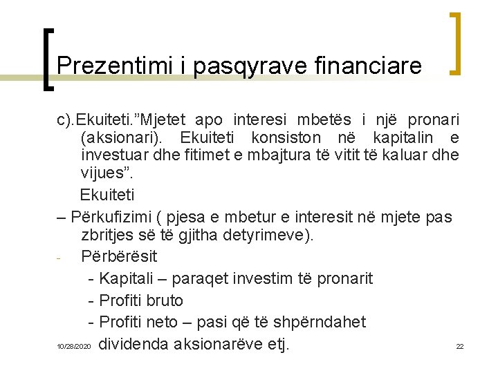 Prezentimi i pasqyrave financiare c). Ekuiteti. ”Mjetet apo interesi mbetës i një pronari (aksionari).