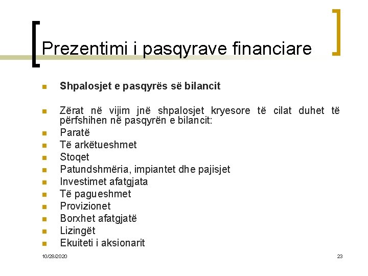 Prezentimi i pasqyrave financiare n Shpalosjet e pasqyrës së bilancit n Zërat në vijim