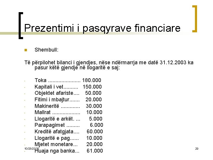 Prezentimi i pasqyrave financiare n Shembull: Të përpilohet bilanci i gjendjes, nëse ndërmarrja me